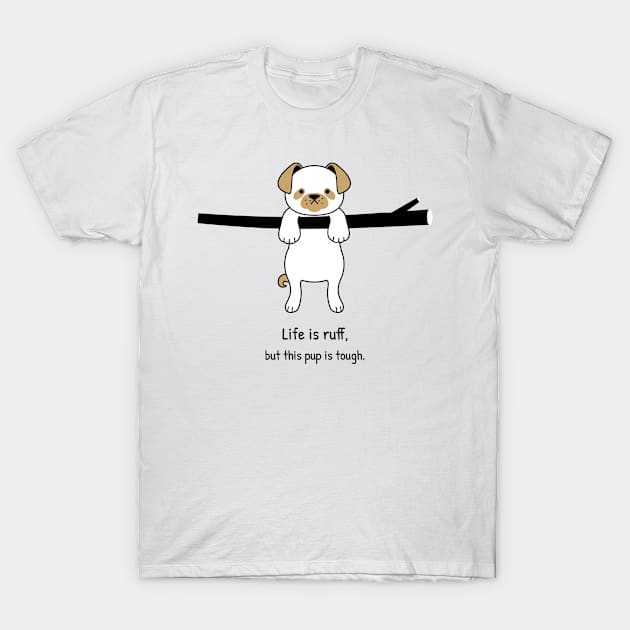 Life is ruff, but this pup is tough - Pet T-Shirt by Wag Wear